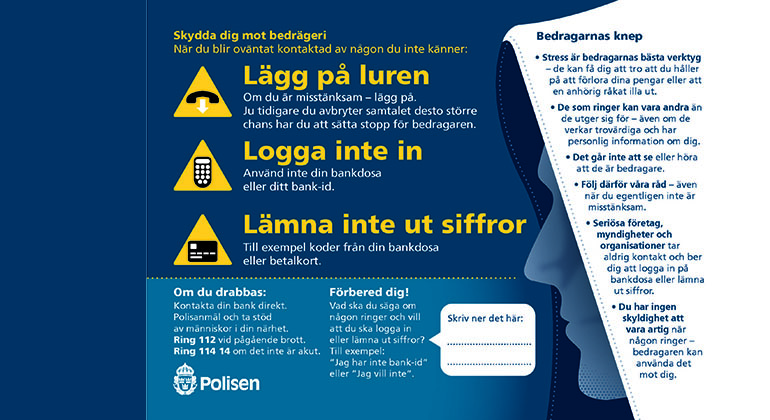 Lägg på luren tips mot bedrägeriförsök från polisen se information i länkad PDF.