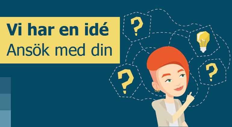 Vi har en idé, ansök med din